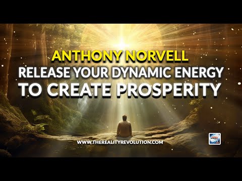 Anthony Norvell - Release Your Dynamic Energy To Create Prosperity