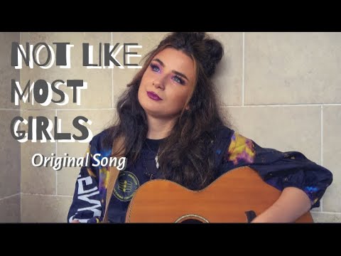 Not Like Most Girls || Original Song